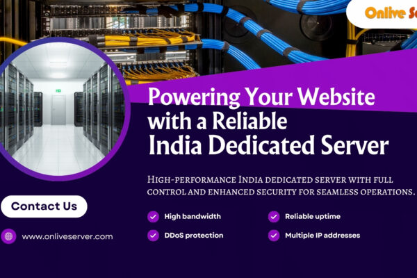 Powering Your Website with a Reliable India Dedicated Server
