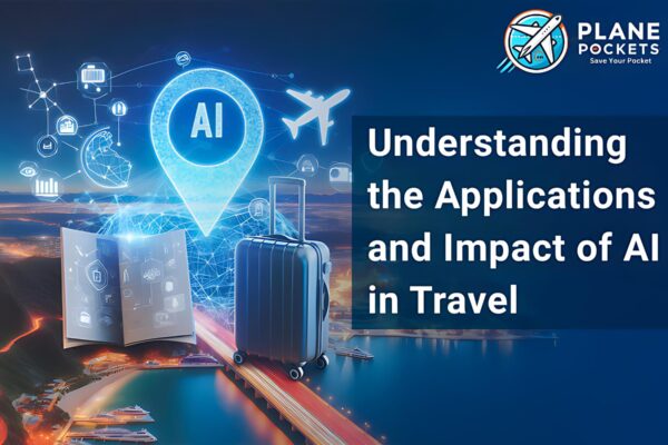 Understanding the Applications and Impact of AI in Travel Impact of AI in Travel
