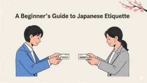 A Beginner's Guide to Japanese Etiquette